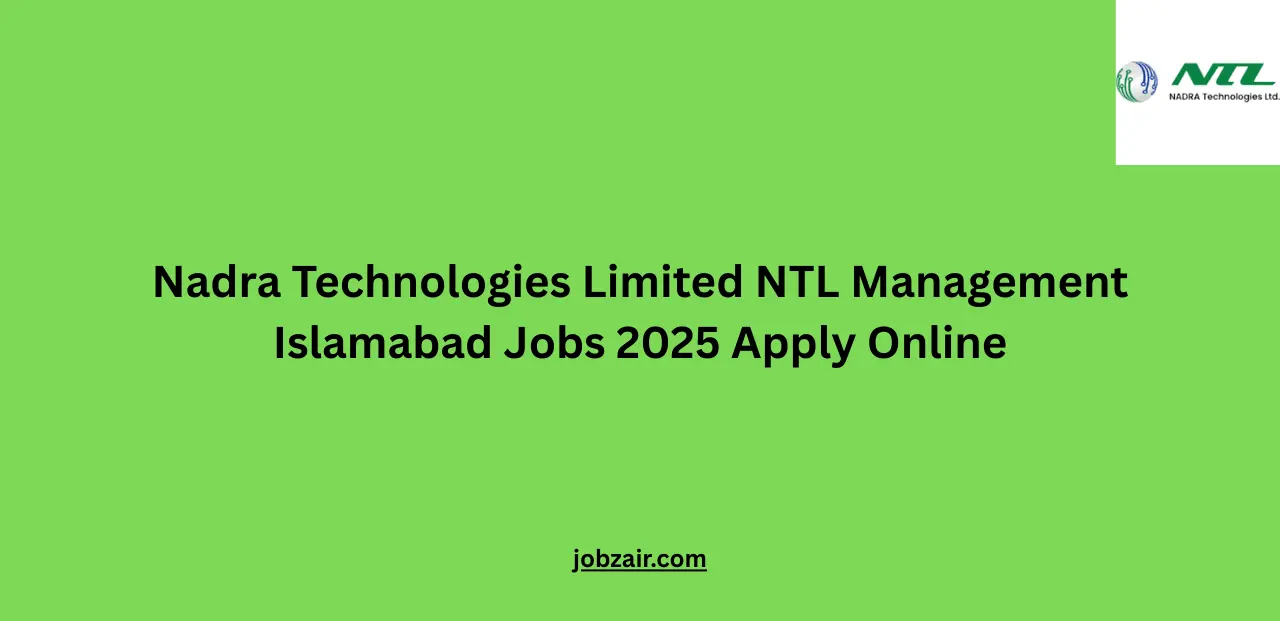 Nadra Technologies Limited NTL Management Islamabad Jobs 2025 Apply Online